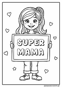 Kolorowanka z dziewczynką trzymającą tabliczkę z napisem SUPER MAMA, dziewczynka ma wesołą minę, zwykłe ubranie, buty z sznurowadłami, włosy zapleciony w kucyk, serduszka i gwiazdka wokół dziewczynki