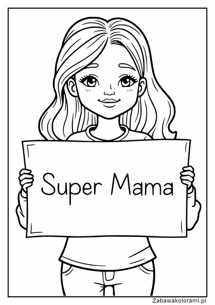 Kolorowanka przedstawiająca dziewczynkę z długimi włosami trzymającą tabliczkę z napisem Super Mama